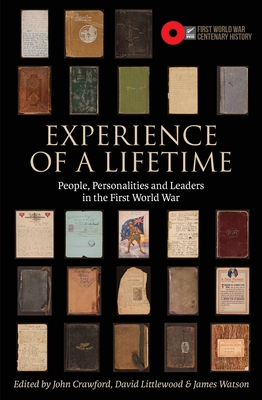 Experience of a Lifetime: People, personalities and leaders in the First World War (Centary History Programme series)