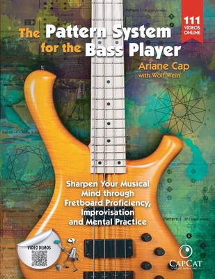 The Pattern System for the Bass Player: Sharpen Your Musical Mind through Fretboard Proficiency, Improvisation and Mental Practice