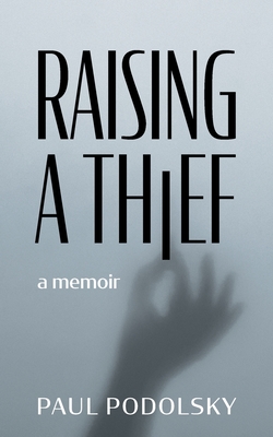 Raising a Thief: A Memoir