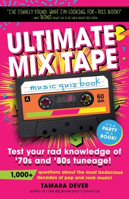 Ultimate Mix Tape Music Quiz Book: Test your rad knowledge of '70s and '80s tuneage! (Ultimate Mix Tape Retro Music Quiz Books)