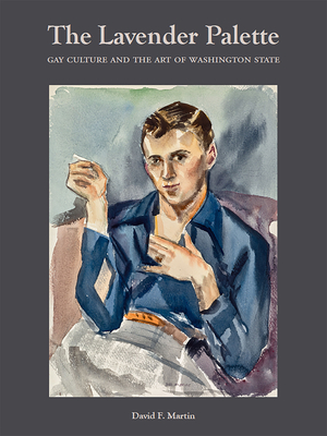 Image for The Lavender Palette: Gay Culture and the Art of Washington State