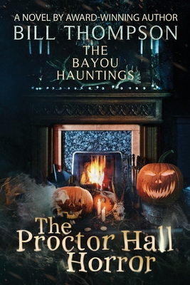 The Proctor Hall Horror (The Bayou Hauntings)