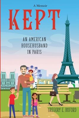 Image for Kept: An American Househusband in Paris Kept: An American Househusband in Paris