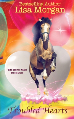 Troubled Hearts: The Horse Club (The Horse Club Book Two)