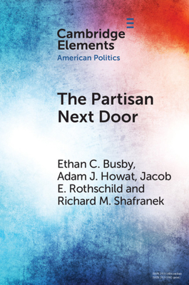 The Partisan Next Door (Elements in American Politics)