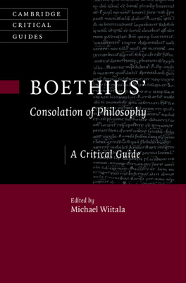 Boethius Consolation of Philosophy: A Critical Guide (Cambridge Critical Guides)