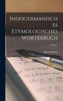 Indogermanisches etymologisches Wrterbuch; Volume 1 (German Edition)