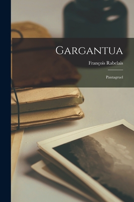 Gargantua: Pantagruel (French Edition)