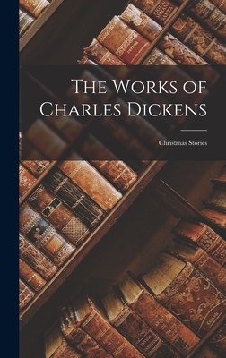 The Works of Charles Dickens: Christmas Stories