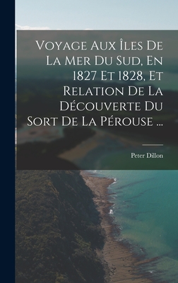 Voyage Aux les De La Mer Du Sud, En 1827 Et 1828, Et Relation De La Dcouverte Du Sort De La Prouse .
