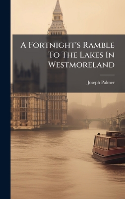 A Fortnight's Ramble To The Lakes In Westmoreland