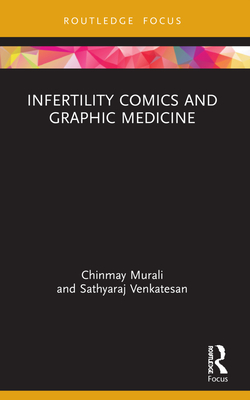 Infertility Comics and Graphic Medicine (Routledge Focus on Gender, Sexuality, and Comics)