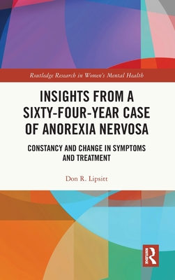 Insights from a Sixty-Four-Year Case of Anorexia Nervosa (Routledge Research in Women's Mental Health)