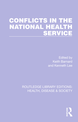 Conflicts in the National Health Service (Routledge Library Editions: Health, Disease and Society)