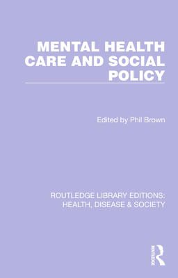 Mental Health Care and Social Policy (Routledge Library Editions: Health, Disease and Society)