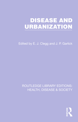 Disease and Urbanization (Routledge Library Editions: Health, Disease and Society)
