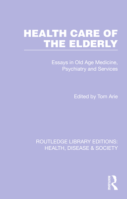 Health Care of the Elderly (Routledge Library Editions: Health, Disease and Society)