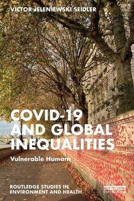 Covid-19 and Global Inequalities (Routledge Studies in Environment and Health)