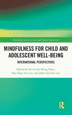 Mindfulness for Child and Adolescent Well-Being (Routledge Series on Life and Values Education)