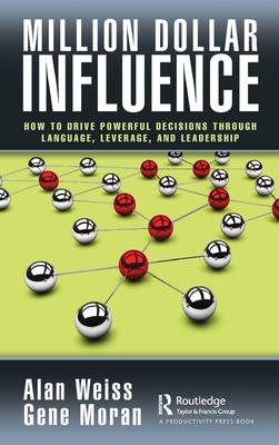 Image for Million Dollar Influence: How to Drive Powerful Decisions through Language, Leverage, and Leadership Million Dollar Influence: How to Drive Powerful Decisions through Language, Leverage, and Leadership