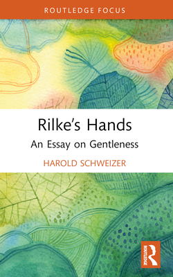 Image for Rilkes Hands; An Essay on Gentleness Rilkes Hands; An Essay on Gentleness