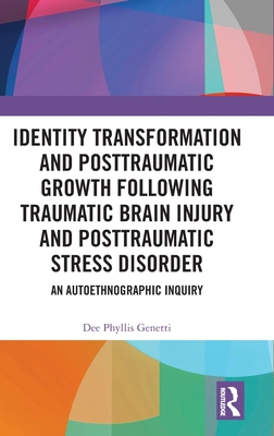 Identity Transformation and Posttraumatic Growth Following Traumatic Brain Injury and Posttraumatic Stress Disorder