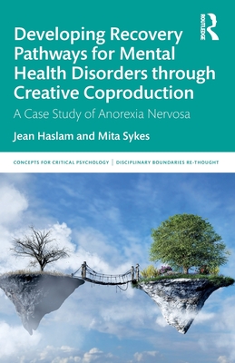 Developing Recovery Pathways for Mental Health Disorders through Creative Coproduction (Concepts for Critical Psychology)