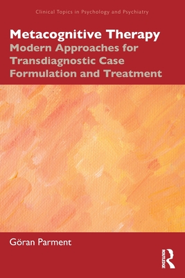 Image for Metacognitive Therapy (Clinical Topics in Psychology and Psychiatry) Metacognitive Therapy (Clinical Topics in Psychology and Psychiatry)