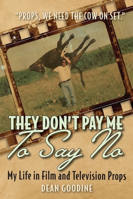They Don't Pay Me To Say No: My Life in Film and Television Props (SIGNED)