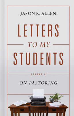Image for Letters to My Students, Volume 2: On Pastoring