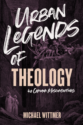 Image for Urban Legends of Theology: 40 Common Misconceptions