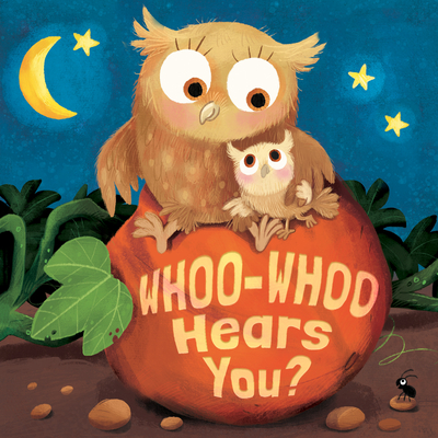 Whoo-Whoo Hears You: A Bedtime Flap Book
