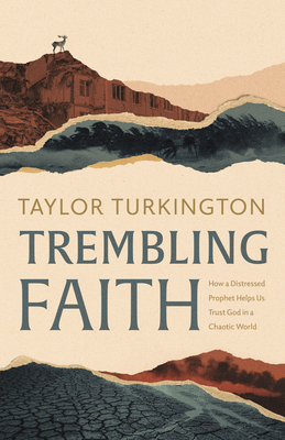 Image for Trembling Faith: How a Distressed Prophet Helps Us Trust God in a Chaotic World