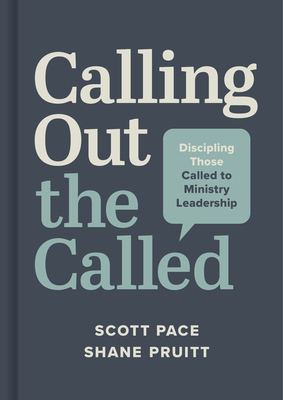 Calling Out the Called: Discipling Those Called to Ministry Leadership