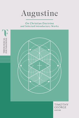 Image for Augustine: On Christian Doctrine and Selected Introductory Works (Theological Foundations)