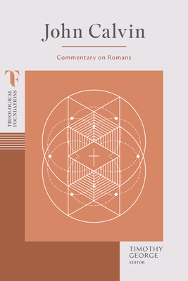 Image for John Calvin: Commentary on Romans (Theological Foundations)