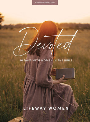 Image for Devoted: 30 Days with Women of the Bible - Bible Study Book