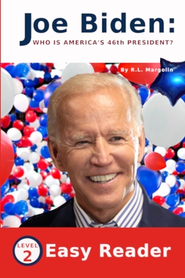 Joe Biden Who Is America's 46th President: Easy Reader for Children- Level 2