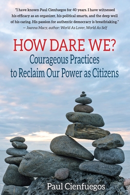 Image for How Dare We?: Courageous Practices to Reclaim Our Power as Citizens