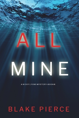Image for All Mine (A Nicky Lyons FBI Suspense ThrillerBook 1) All Mine (A Nicky Lyons FBI Suspense ThrillerBook 1)