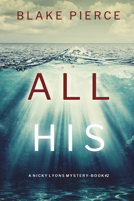 Image for All His (A Nicky Lyons FBI Suspense ThrillerBook 2) All His (A Nicky Lyons FBI Suspense ThrillerBook 2)
