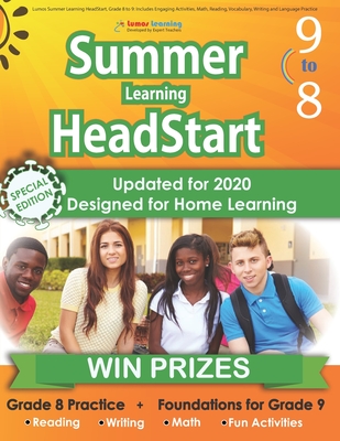 Lumos Summer Learning HeadStart, Grade 8 to 9: Includes Engaging Activities, Math, Reading, Vocabulary, Writing and Language Practice: . Resources for Students Starting High School
