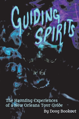 Guiding Spirits: The Haunting Experiences of a New Orleans Tour Guide