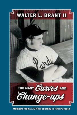 Too Many Curves and Change-ups: Memoirs From a 30-Year Journey to Find Purpose