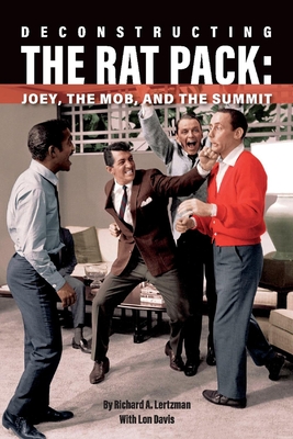 Image for Deconstructing The Rat Pack: Joey, The Mob and the Summit