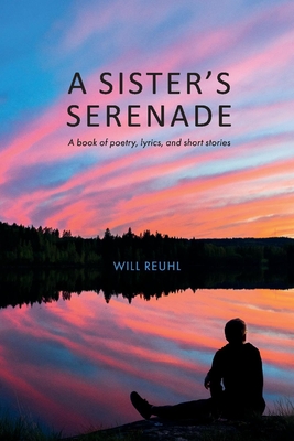 Sisters Serenade: (A Book of Poetry, Lyrics, and Short Stories)