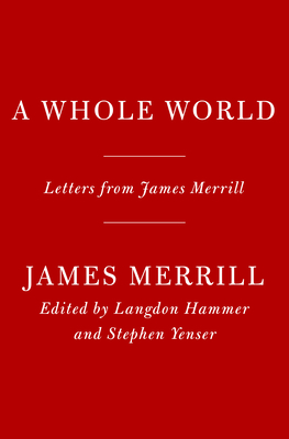 A Whole World: Letters from James Merrill
