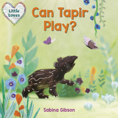 Can Tapir Play (Little Loves)