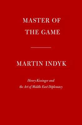 Master of the Game: Henry Kissinger and the Art of Middle East Diplomacy