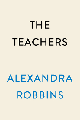 The Teachers: A Year Inside America's Most Vulnerable, Important Profession